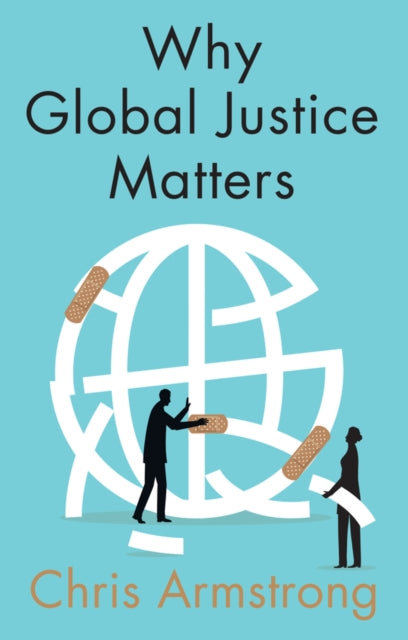 Why Global Justice Matters : Moral Progress in a Divided World-9781509531882