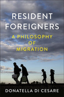 Resident Foreigners : A Philosophy of Migration-9781509533558
