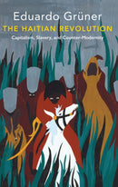 The Haitian Revolution : Capitalism, Slavery and Counter-Modernity-9781509535484