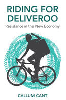 Riding for Deliveroo : Resistance in the New Economy-9781509535514