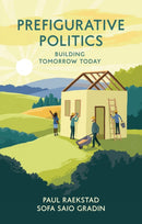 Prefigurative Politics : Building Tomorrow Today-9781509535910