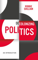 Decolonizing Politics : An Introduction-9781509539390