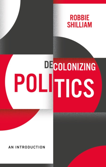 Decolonizing Politics : An Introduction-9781509539390