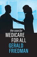 The Case for Medicare for All-9781509539772