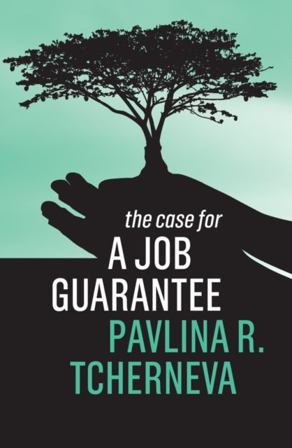 The Case for a Job Guarantee-9781509542109