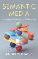 Semantic Media : Mapping Meaning on the Internet-9781509542581