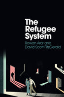 The Refugee System : A Sociological Approach-9781509542796