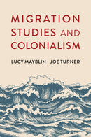 Migration Studies and Colonialism-9781509542949