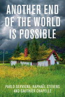 Another End of the World is Possible : Living the Collapse (and Not Merely Surviving It)-9781509544660