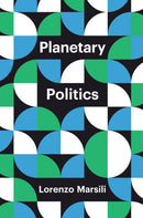 Planetary Politics : A Manifesto-9781509544769