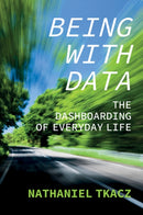 Being with Data : The Dashboarding of Everyday Life-9781509545322