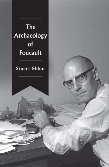 The Archaeology of Foucault-9781509545353