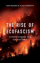 The Rise of Ecofascism : Climate Change and the Far Right-9781509545384