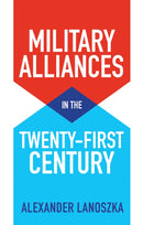 Military Alliances in the Twenty-First Century-9781509545575