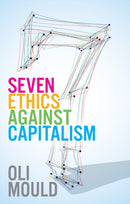 Seven Ethics Against Capitalism : Towards a Planetary Commons-9781509545964