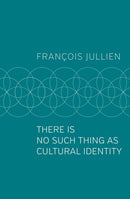 There Is No Such Thing as Cultural Identity-9781509546992