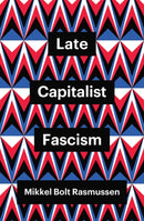 Late Capitalist Fascism-9781509547449