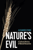 Nature's Evil : A Cultural History of Natural Resources-9781509547593