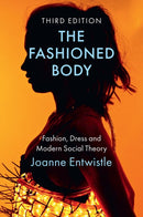 The Fashioned Body : Fashion, Dress and Modern Social Theory-9781509547890