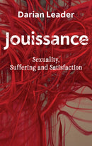 Jouissance : Sexuality, Suffering and Satisfaction-9781509548842