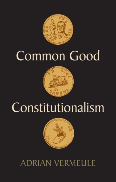 Common Good Constitutionalism-9781509548873