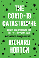 The COVID-19 Catastrophe : What's Gone Wrong and How To Stop It Happening Again-9781509549108