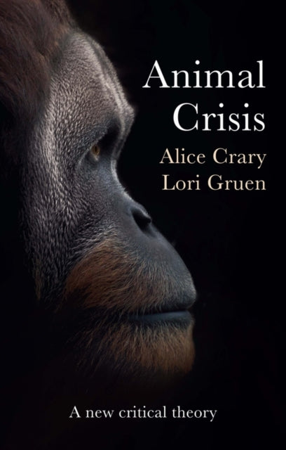Animal Crisis : A New Critical Theory-9781509549689