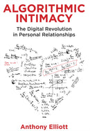 Algorithmic Intimacy : The Digital Revolution in Personal Relationships-9781509549818