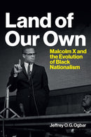 Land of Our Own: Malcolm X and the Evolution of Bl ack Nationalism