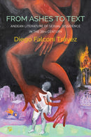 From Ashes to Text : Andean Literature of Sexual Dissidence in the 20th Century-9781509550159