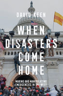 When Disasters Come Home – Making and Manipulating  Emergencies In The West