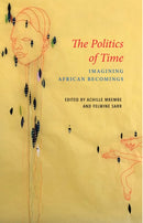 The Politics of Time : Imagining African Becomings-9781509551101