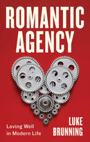 Romantic Agency : Loving Well in Modern Life-9781509551538