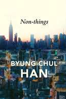 Non-things : Upheaval in the Lifeworld-9781509551705