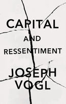 Capital and Ressentiment : A Short Theory of the Present-9781509551828