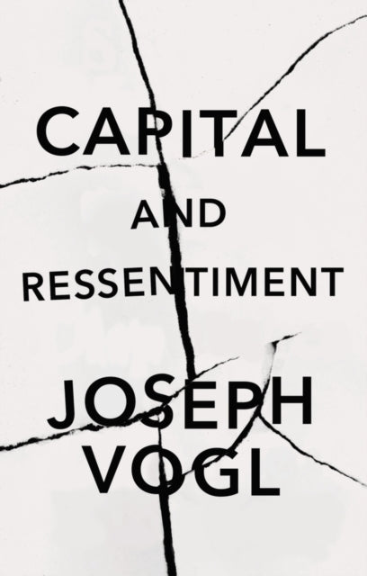 Capital and Ressentiment : A Short Theory of the Present-9781509551828