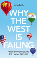 Why the West is Failing : Failed Economics and the Rise of the East-9781509551941