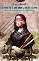 Spheres of Insurrection : Notes on Decolonizing the Unconscious-9781509552863
