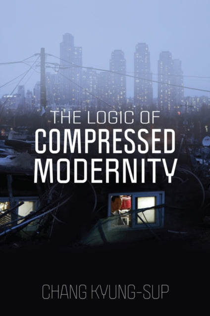 The Logic of Compressed Modernity-9781509552894