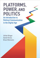 Platforms, Power, and Politics – An Introduction to Political Communication in the Digital Age