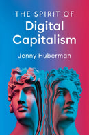 The Spirit of Digital Capitalism-9781509553969