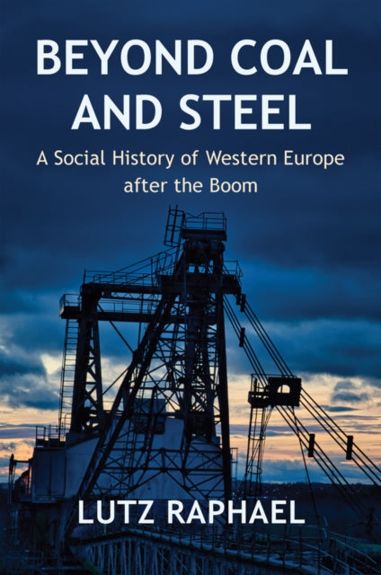Beyond Coal and Steel : A Social History of Western Europe after the Boom-9781509554386