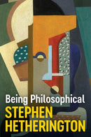 Being Philosophical : An Introduction to Philosophy and Its Methods-9781509554584