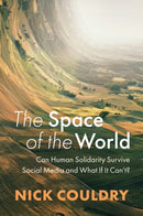 The Space of the World – Can Human Solidarity Survive Social Media and What If It Can't?