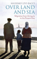Over Land and Sea : Migration from Antiquity to the Present Day-9781509555307