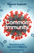 Common Immunity : Biopolitics in the Age of the Pandemic-9781509555659