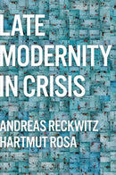 Late Modernity in Crisis – Why We Need a Theory of  Society