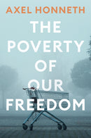 The Poverty of Our Freedom : Essays 2012 - 2019-9781509556335