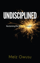 Undisciplined : Reclaiming the Right to Imagine-9781509556366