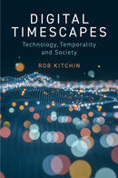 Digital Timescapes : Technology, Temporality and Society-9781509556410